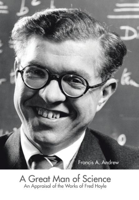 A Great Man of Science: An Appraisal of the Works of Fred Hoyle