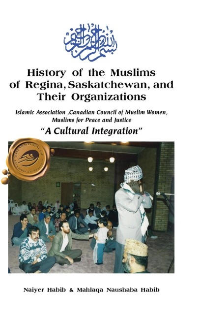 History of the Muslims of Regina, Saskatchewan, and Their Organizations: A Cultural Integration