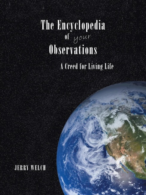 The Encyclopedia of your Observations: A Creed for Living Life