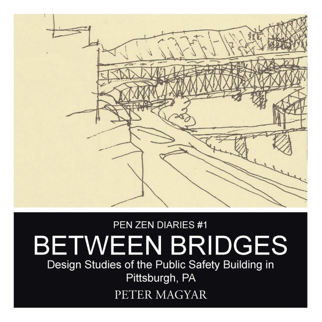 Between Bridges: Design Studies of the Public Safety Building in Pittsburgh, PA