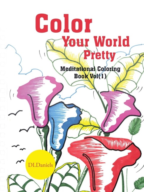 Color Your World Pretty: Meditational Coloring Book Vol(1)