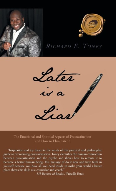 Later is a Liar: The Emotional and Spiritual Aspects of Procrastination and How to Eliminate It