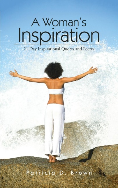 A Womans Inspiration: 21 Day Inspirational Quotes and Poetry