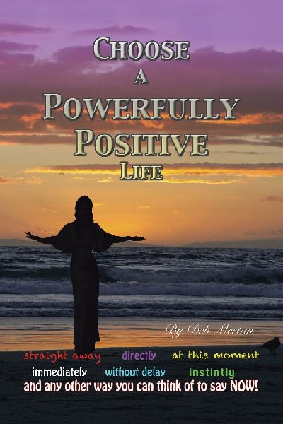 Choose a Powerfully Positive Life