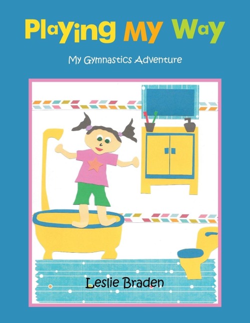 Playing My Way: My Gymnastics Adventure