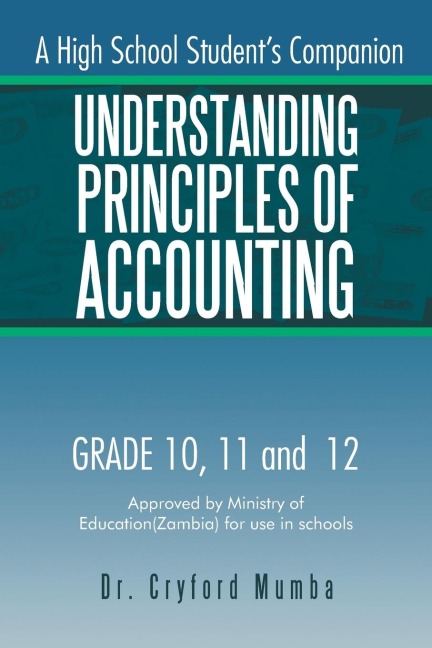Understanding Principles of Accounting: A High School Students Companion.