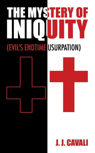 The Mystery of Iniquity: (Evils Endtime Usurpation)