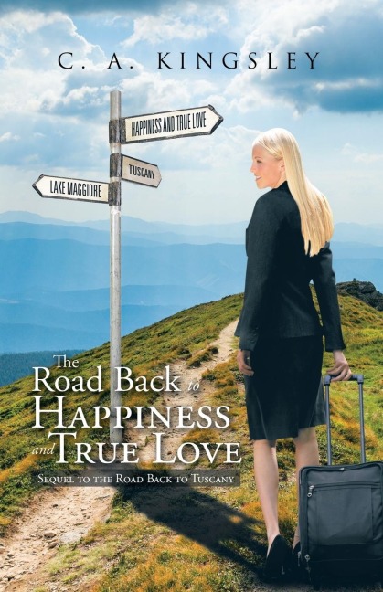 The Road Back to Happiness and True Love Sequel to the Road Back to Tuscany