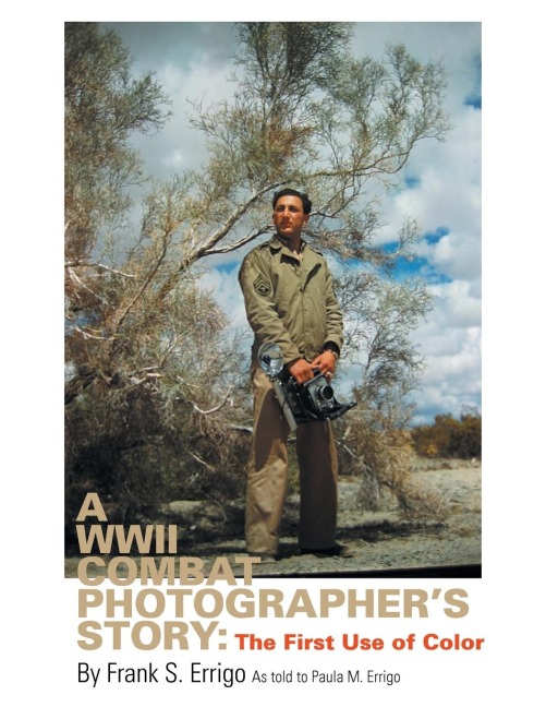 A WWII Combat Photographers Story: The First Use of Color