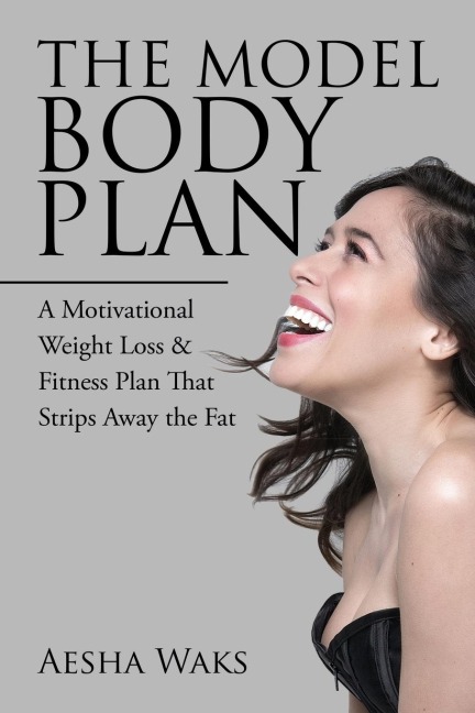 The Model Body Plan: A Motivational Weight Loss & Fitness Plan That Strips Away the Fat