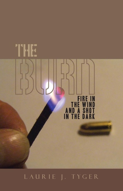 THE BURN: FIRE IN THE WIND AND A SHOT IN THE DARK