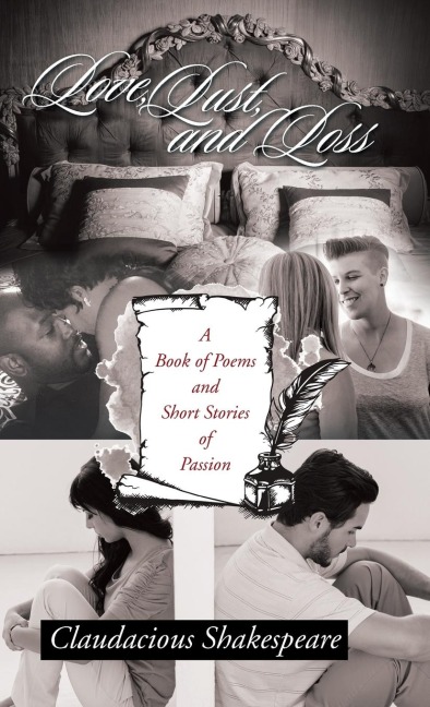 Love, Lust, and Loss: A Book of Poems and Short Stories of Passion