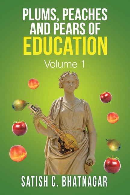 PLUMS, PEACHES AND PEARS OF EDUCATION: VOLUME I