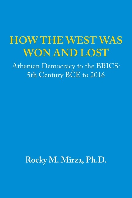 How the West was Won and Lost: Athenian Democracy to the BRICS: 5th Century BCE to 2016