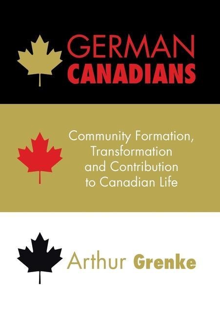 German Canadians: Community Formation, Transformation and Contribution to Canadian Life