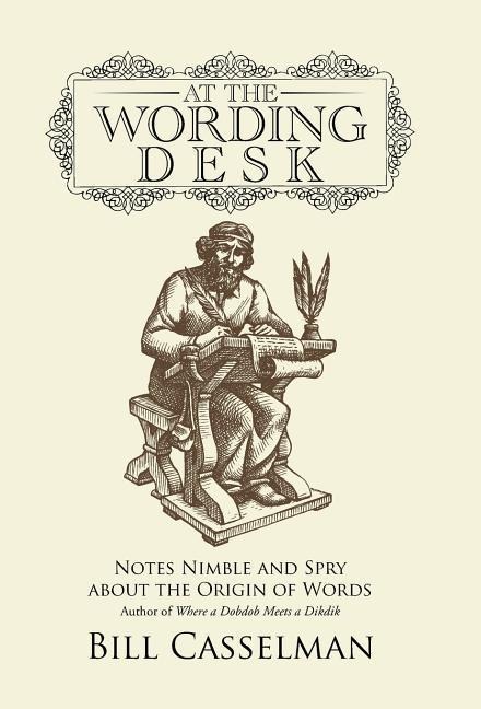At the Wording Desk: Notes Nimble and Spry about the Origin of Words