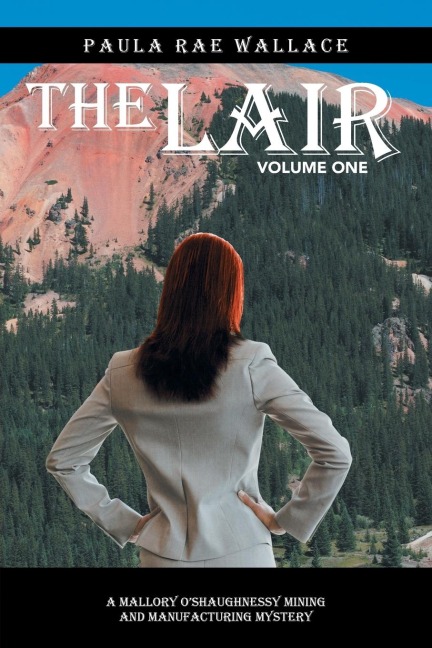 The Lair: A Mallory OShaughnessy Mining and Manufacturing Mystery: Volume One