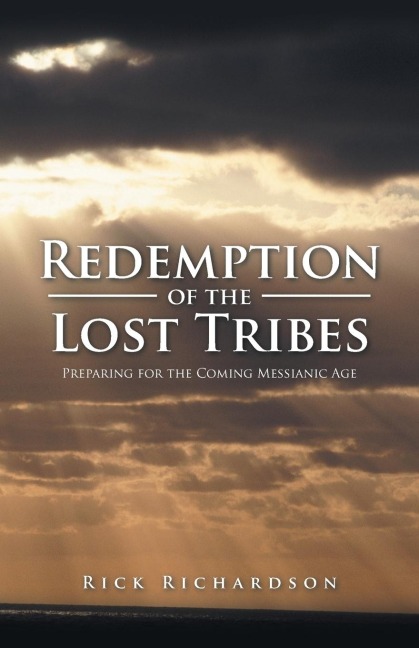 Redemption of the Lost Tribes: Preparing for the Coming Messianic Age