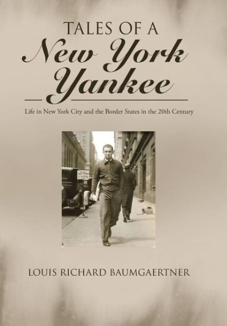 Tales of a New York Yankee: Life in New York City and the Border States in the 20th Century