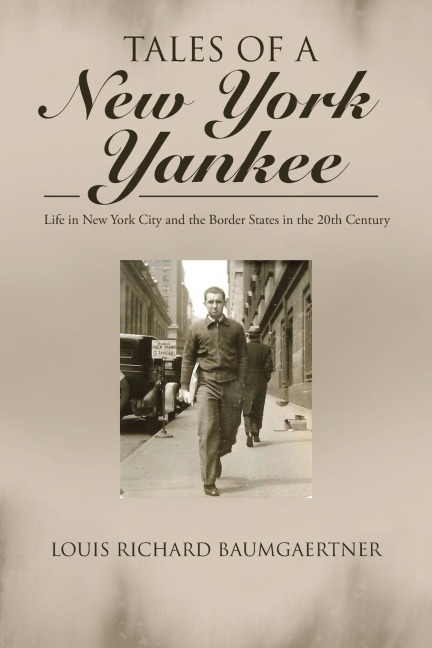 Tales of a New York Yankee: Life in New York City and the Border States in the 20th Century