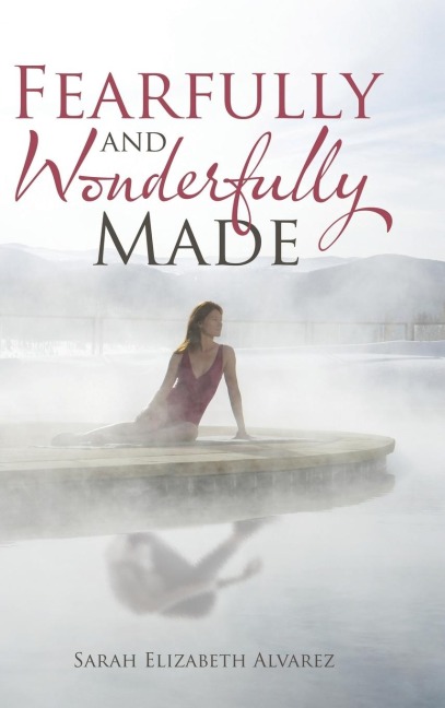 Fearfully and Wonderfully Made