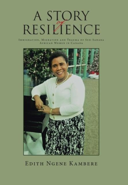 A Story of Resilience: Immigration, Migration and Trauma of Sub-Sahara African Women in Canada