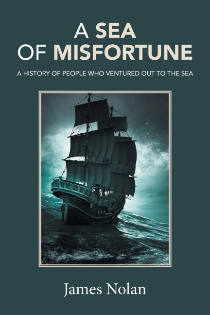 A Sea of Misfortune: A History of People Who Ventured Out to the Sea