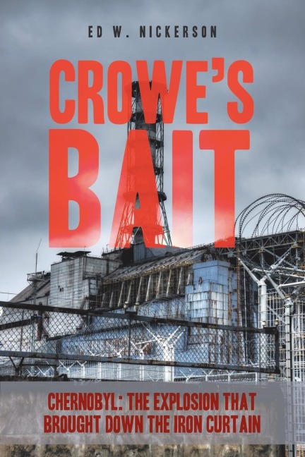 Crowes Bait: Chernobyl: The Explosion that Brought Down the Iron Curtain