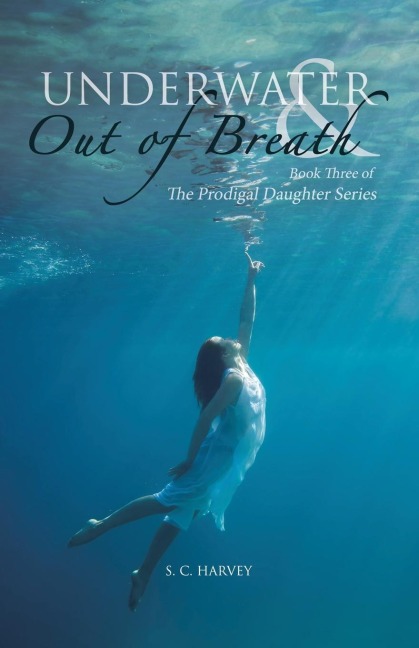 Underwater & Out of Breath: Book Three of The Prodigal Daughter Series