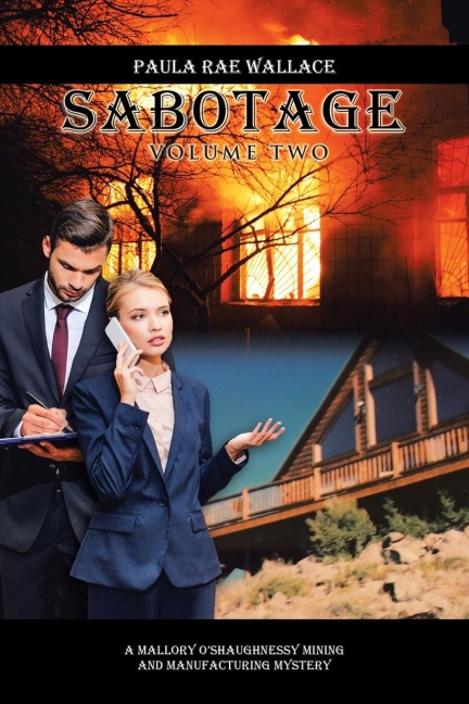 Sabotage: A Mallory OShaughnessy Mining and Manufacturing Mystery Volume II