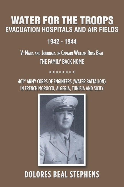 Water for the Troops: Evacuation Hospitals and Air Fields 1942 - 1944