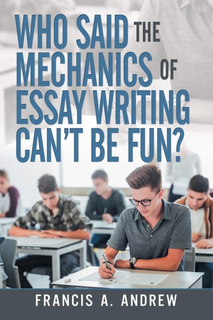 Who Said the Mechanics of Essay Writing Cant Be Fun?
