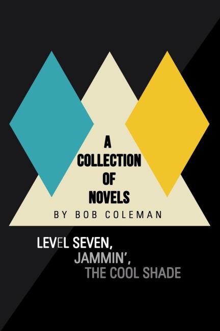 A Collection of Novels: Level Seven, Jammin, the Cool Shade