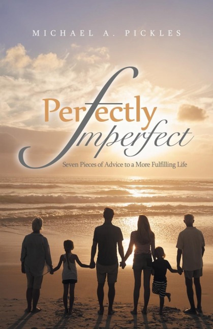Perfectly Imperfect: Seven Pieces of Advice to a More Fulfilling Life