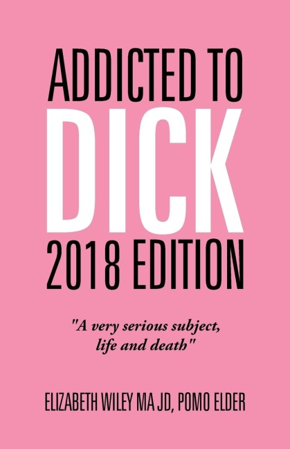 Addicted to Dick 2018 Edition: A Very Serious Subject, Life and Death