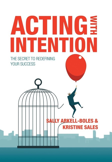 Acting with Intention: The Secret to Redefining Your Success