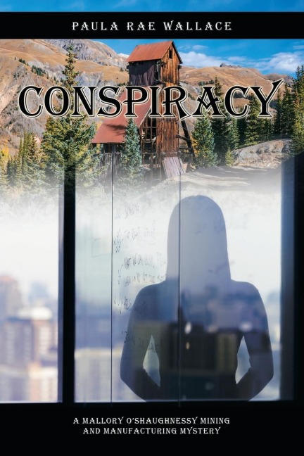 Conspiracy: A Mallory OShaughnessy Mining and Manufacturing Mystery