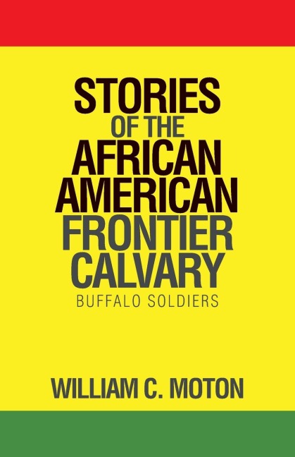 Stories of the African American Frontier Calvary: Buffalo Soldiers