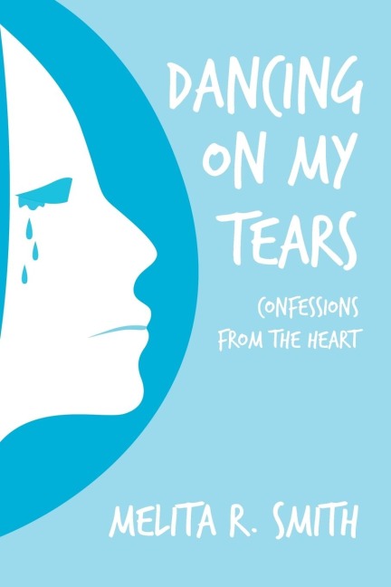 Dancing on My Tears: Confessions from the Heart