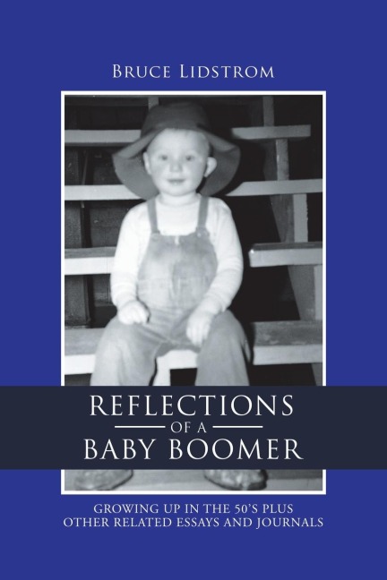 Reflections of a Baby Boomer: Growing up in the 50S Plus Other Related Essays and Journals