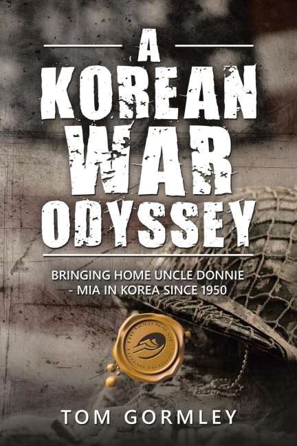 A Korean War Odyssey: Bringing Home Uncle Donnie - Mia in Korea Since 1950