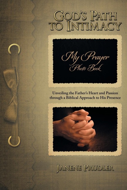 Gods Path to Intimacy: Unveiling the Fathers Heart and Passion Through a Biblical Approach to His Presence