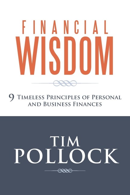 Financial Wisdom: 9 Timeless Principles of Personal and Business Finances