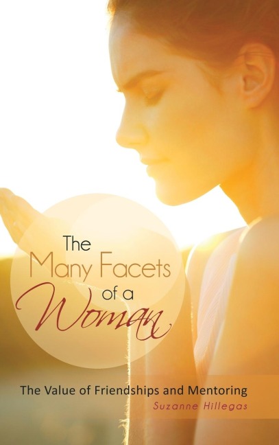 The Many Facets of a Woman: The Value of Friendships and Mentoring