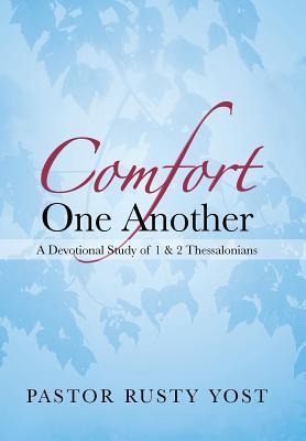 Comfort One Another: A Devotional Study of 1 & 2 Thessalonians