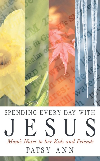Spending Every Day with Jesus: Moms Notes to Her Kids and Friends