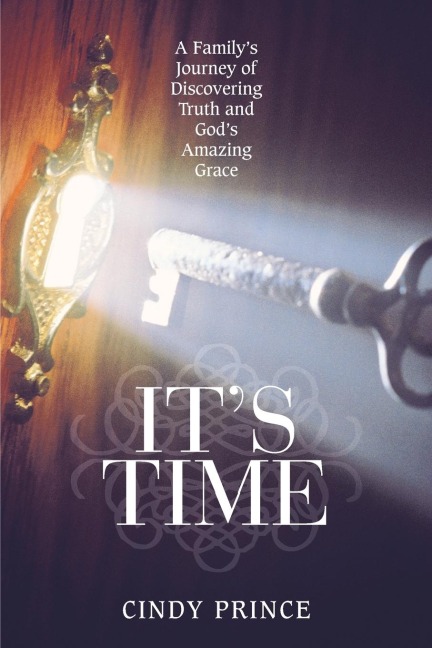 Its Time: A Familys Journey of Discovering Truth and Gods Amazing Grace