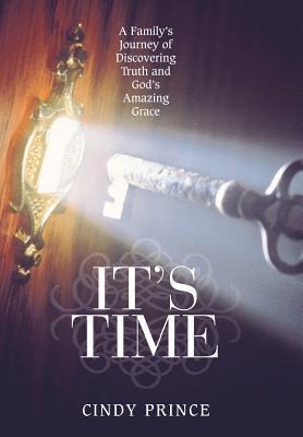 It's Time: A Family's Journey of Discovering Truth and God's Amazing Grace