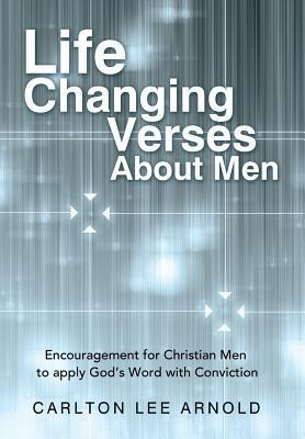 Life-Changing Verses about Men: Encouragement for Christian Men to Apply Gods Word with Conviction