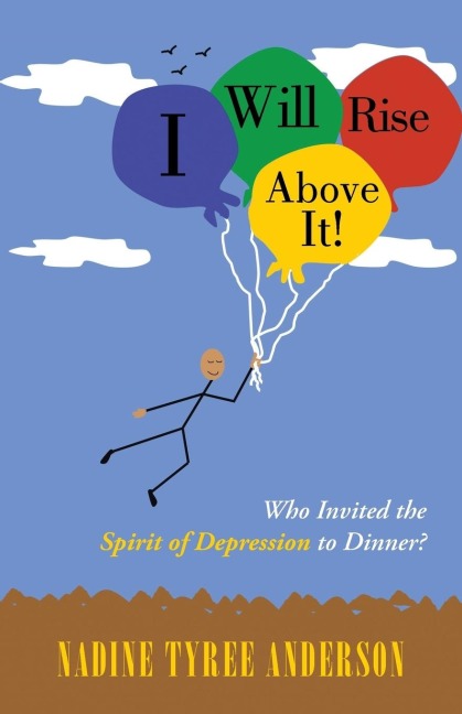 I Will Rise Above It!: Who Invited the Spirit of Depression to Dinner?
